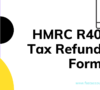 HMRC R40 Tax Refund Form