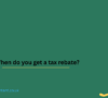 When Do You Get A Tax Rebate?